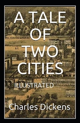 A Tale of Two Cities Illustrated by Charles Dickens