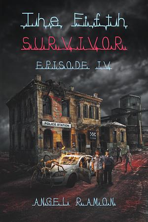 The Fifth Survivor: Epsiode 4 by Angel Ramon, Angel Ramon