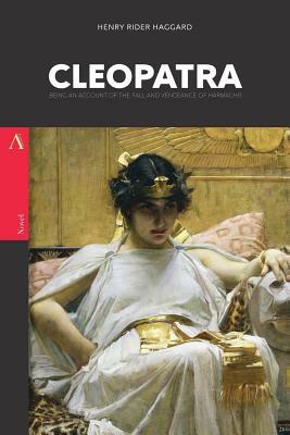 Cleopatra: Being an Account of the Fall and Vengeance of Harmachis by H. Rider Haggard