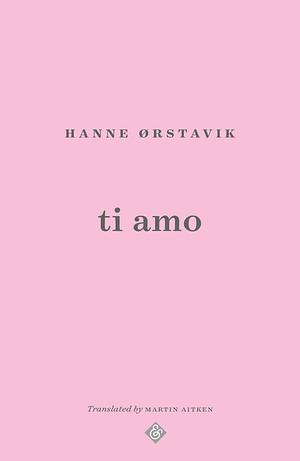 Ti Amo by Hanne Ørstavik