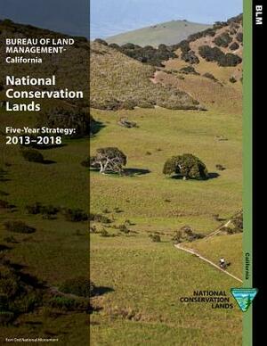 National Conservation Lands Five- Year Strategy 2013-2018 by Bureau of Land Management