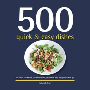 500 Quick & Easy Dishes by Deborah Gray