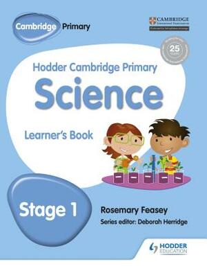 Hodder Cambridge Primary Science Learner's Book 1 by Rosemary Feasey