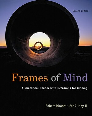 Frames of Mind: A Rhetorical Reader by Robert DiYanni, II Pat C. Hoy