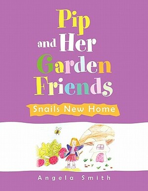 Pip and Her Garden Friends by Angela Smith