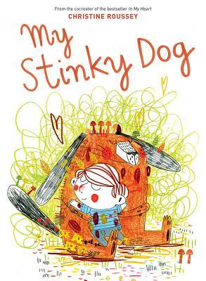 My Stinky Dog by Christine Roussey