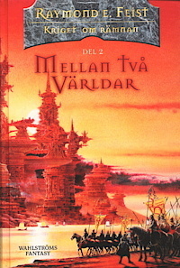 Mellan två världar by Raymond E. Feist, Martin Olsson