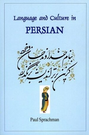 Language and Culture in Persian (Bibliotheca Iranica: Literature Series) by Paul Sprachman