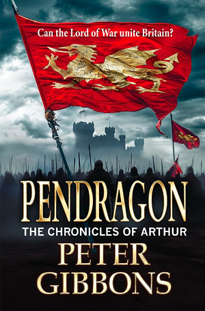 Pendragon: Book 2 in The Chronicles of Arthur  by Peter Gibbons