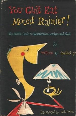 You Can't Eat Mount Rainier by William Speidel