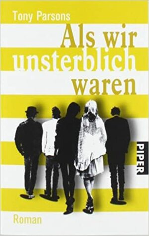 Als wir unsterblich waren by Tony Parsons