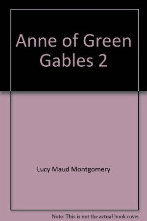 Anne of Avonlea / Anne of the Island by L.M. Montgomery