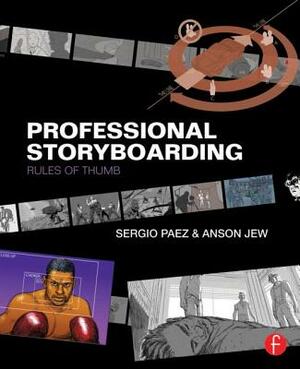 Professional Storyboarding: Rules of Thumb by Sergio Paez, Anson Jew