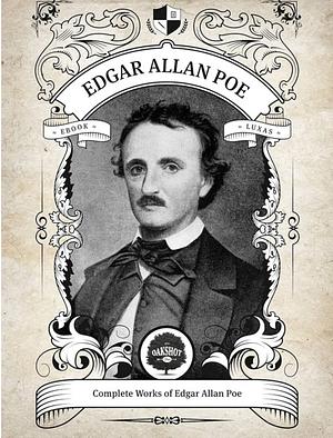 The Complete Works of Edgar Allan Poe by Edgar Allan Poe