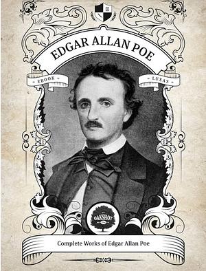 The Complete Works of Edgar Allan Poe by Edgar Allan Poe