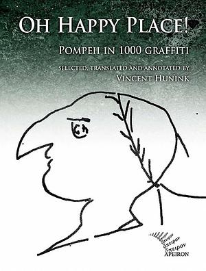 Oh Happy Place !: Pompeii in 1000 Graffiti by Vincent Hunink