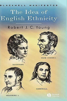 The Idea of English Ethnicity by Robert J.C. Young