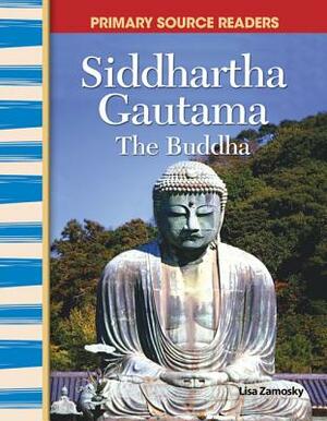 Siddhartha Gautama: "the Buddha" (World Cultures Through Time) by Lisa Zamosky