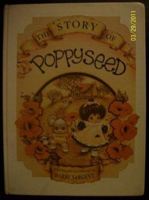 The Story of Poppyseed by Barbi Sargent