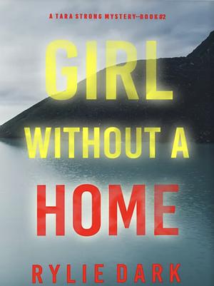 Girl Without A Home by Rylie Dark