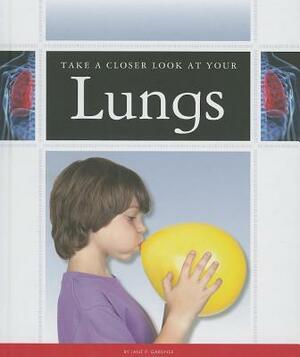 Take a Closer Look at Your Lungs by Jane P. Gardner