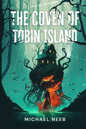 The Coven of Tobin Island by Michael Neeb