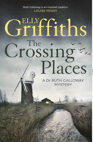 The Crossing Places by Elly Griffiths