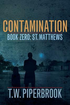 Contamination Book Zero by T. W. Piperbrook