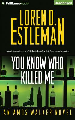 You Know Who Killed Me by Loren D. Estleman