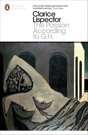 The Passion According to G.H by Clarice Lispector, Idra Novey