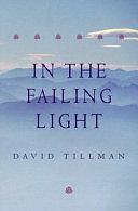 In the Failing Light: A Memoir by David Tillman