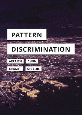 Pattern Discrimination by Florian Cramer, Clemens Apprich, Wendy Hui Kyong Chun