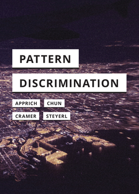 Pattern Discrimination by Clemens Apprich, Wendy Hui Kyong Chun, Florian Cramer