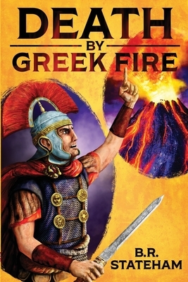 Death by Greek Fire by B. R. Stateham