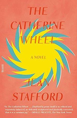 The Catherine Wheel: A Novel by Jean Stafford, Jean Stafford