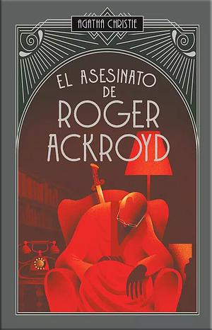 El asesinato de Roger Ackroyd by Agatha Christie