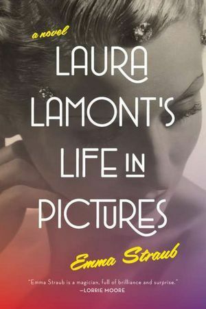 Laura Lamont's Life in Pictures by Emma Straub