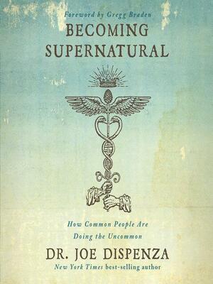 Becoming Supernatural by Joe Dispenza