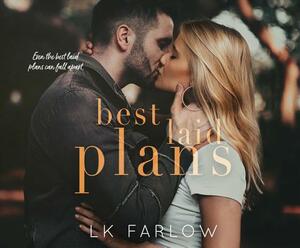 Best Laid Plans: A Brother's Best Friend Standalone Romance by L.K. Farlow