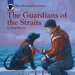 The Adventures of Onyx and the Guardians of the Straits by Tyler Benson