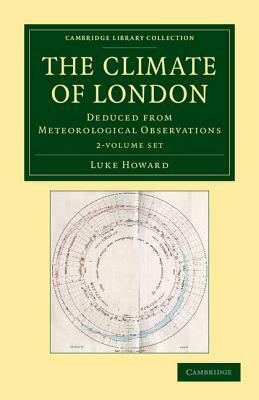 The Climate of London - 2 Volume Set by Luke Howard
