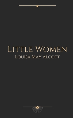 Little Women by Louisa May Alcott by Louisa May Alcott