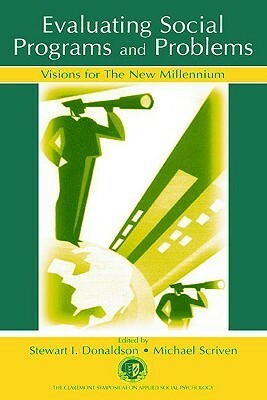 Evaluating Social Programs and Problems: Visions for the New Millennium by Stewart I. Donaldson