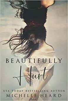 Beautifully Hurt by Michelle Heard