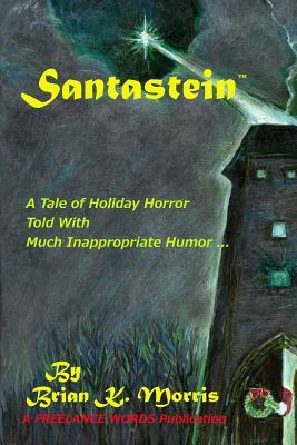Santastein: Or The Post-Holiday Promethius by Brian K. Morris