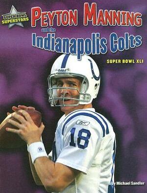 Peyton Manning and the Indianapolis Colts: Super Bowl XLI by Michael Sandler
