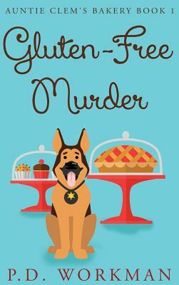 Gluten-Free Murder by P. D. Workman