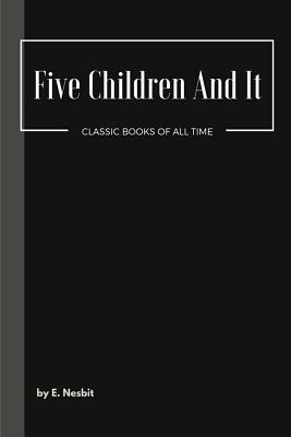 Five Children And It by E. Nesbit