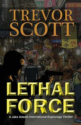 Lethal Force by Trevor Scott