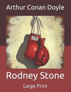 Rodney Stone: Large Print by Arthur Conan Doyle